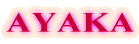 AYAKA